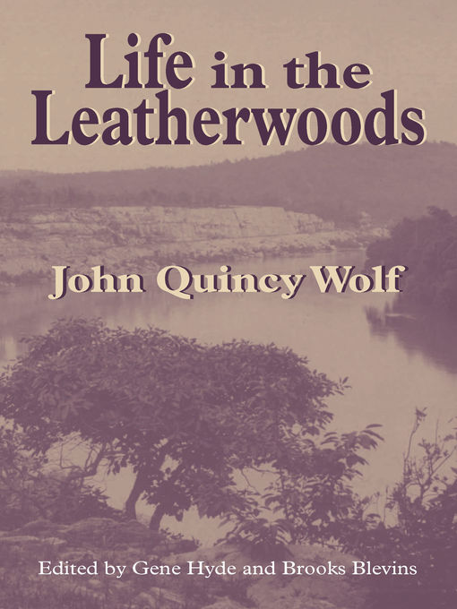 Title details for Life in the Leatherwoods by John Quincy Wolf - Available
